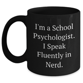 School Psychologist Humor Gifts for Men Fathers Day Unique Black Coffee Mug, I'm A School Psychologist. I Speak Fluently In genius., Gifts from Family for School Psychologist - Main